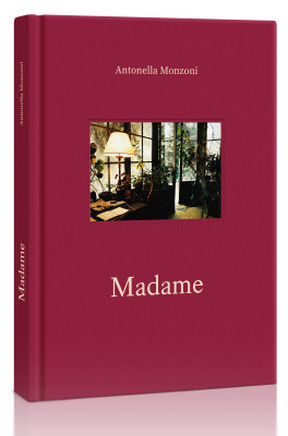 Antonella Monzoni: MADAME &bull; SECONDA NUOVA EDIZIONE &bull; Collana CAPSULE PHOTO di Gente di Fotografia