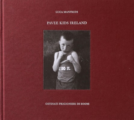 Luca Manfredi: Pavee Kids Ireland - Ostinati prigionieri di sogni